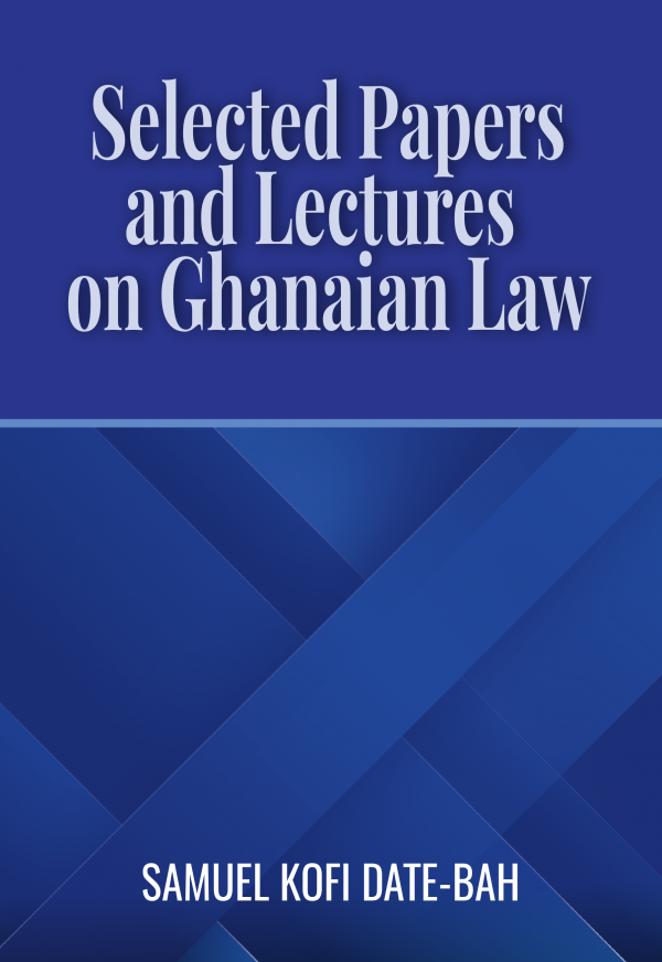 SELECTED PAPERS AND LECTURES ON GHANAIAN LAW