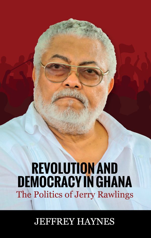 REVOLUTION AND DEMOCRACY IN GHANA – THE POLITICS OF JERRY RAWLINGS