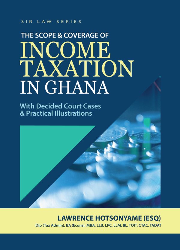 THE SCOPE & COVERAGE OF INCOME TAXATION IN GHANA