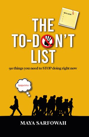 THE TO-DON’T LIST: 90 things you need to STOP doing right now